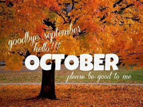 Hello Octoberplease Be Good To Melloe Welcome October Images