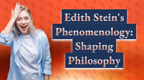 How Does Edith Steins Phenomenology Influence Modern Philosophy Youtube