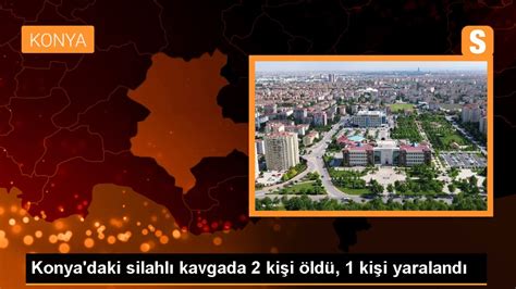 Konya Daki Silahl Kavgada Ki I Ld Ki I Yaraland