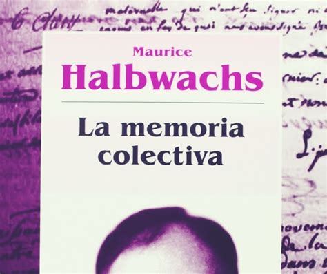 Maurice Halbwachs Memoria Individual Y Memoria Colectiva 1925