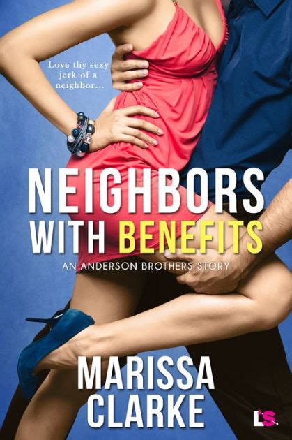 Neighbors With Benefits By Marissa Clarke Paperback Barnes And Noble®
