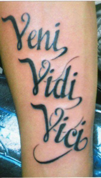 Here is my favorite quote in latin: Same quote, I came, I saw, I conquered with different ...