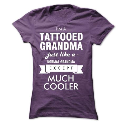 Im A Tattooed Grandma Just Like A Normal Grandma Except Much Cooler