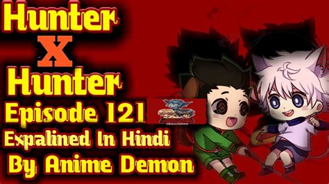 Hunter X Hunter Episode 121 Explained In Hindi Anime In Hindi Youtube