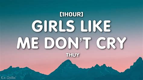 Thuy Girls Like Me Dont Cry Lyrics 1hour Youtube