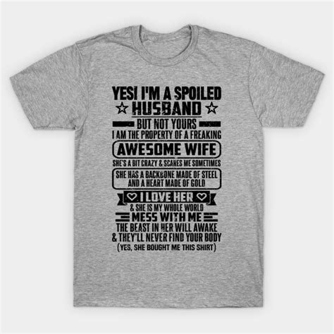 YES I M A SPOILED HUSBAND Yes Im A Spoiled Husband T Shirt TeePublic