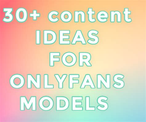 30 Content Ideas For Onlyfans Models Payhip