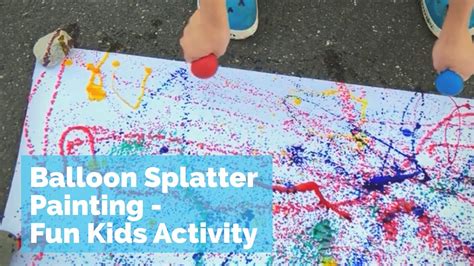 Balloon Splatter Painting Fun Kids Outdoor Process Art Activity