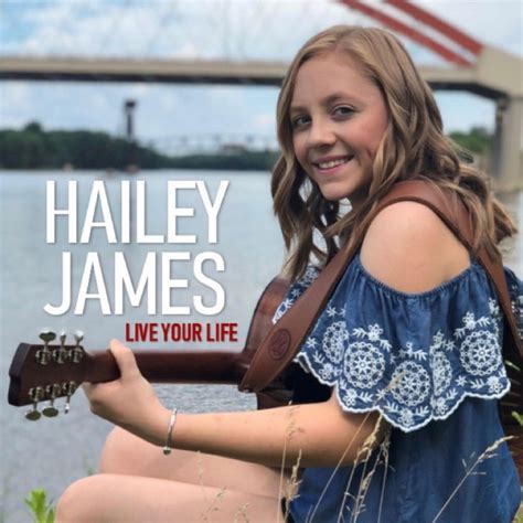 live your life by hailey james single reviews ratings credits song list rate your music