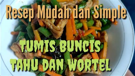 Gaston witally july 08, 2021 resep sawi putih buncis wortel : Tumis Buncis, Wortel dan Tahu simple - YouTube