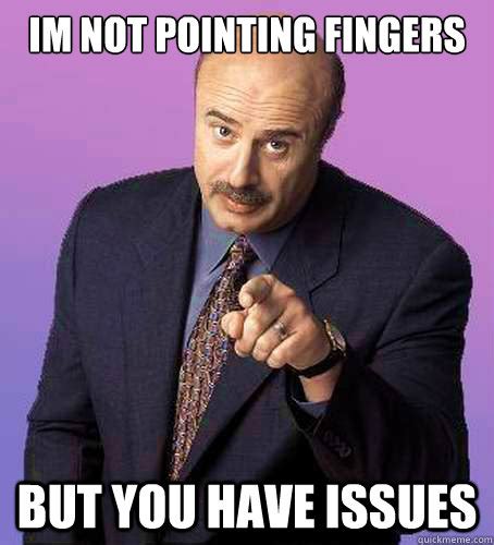 You Are Fat And I M Not Gonna Sugar Coat It Cause You Ll Eat That Too Sassy Dr Phil Quickmeme