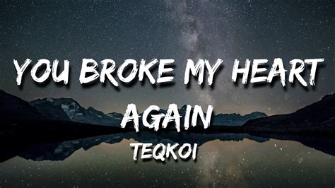 Teqkoi You Broke My Heart Again Lyrics Ft Aiko Youtube
