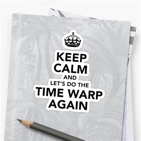 Keep Calm And Lets Do The Time Warp Again Stickers By Taiche Redbubble