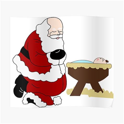 Santa Kneeling With Baby Jesus Poster For Sale By Designsbbymab