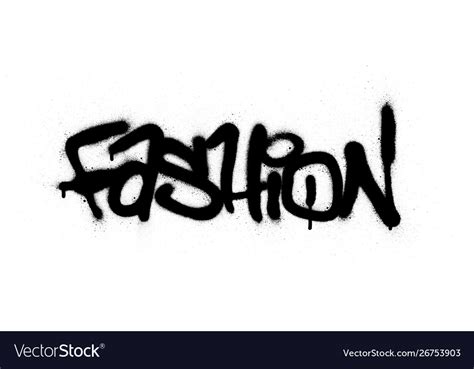 Graffiti Fashion Word Sprayed In Black Over White Vector Image