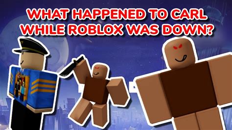 what was carl the npc doing while roblox was down youtube