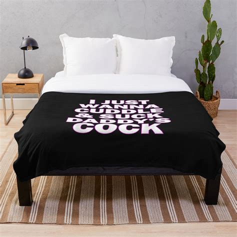 I Just Wanna Cuddle And Suck Daddy S Cock Throw Blanket For Sale By Dixiebreading Redbubble