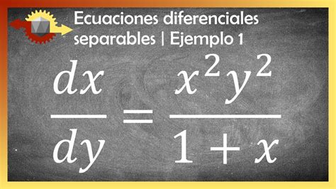 Ecuaciones Diferenciales De Variables Separables Ejemplo 1 Youtube