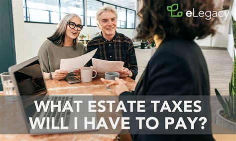 What Estate Taxes Will I Have To Pay
