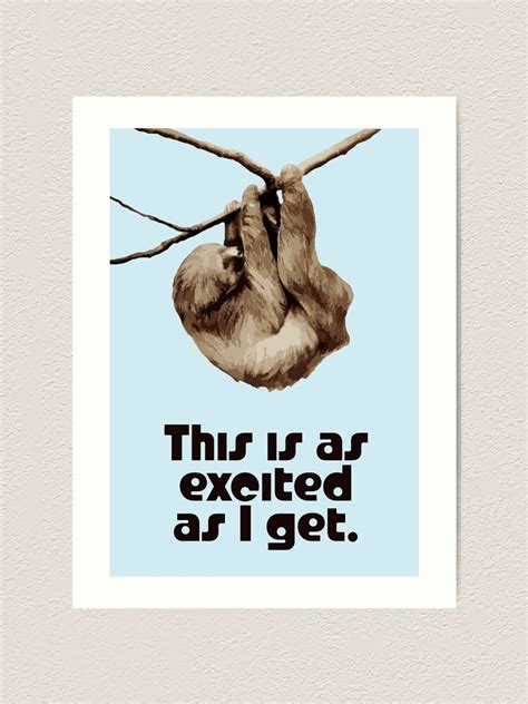 Excited Sloth Art Print By Candhdesigns Redbubble
