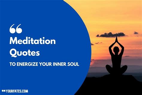 41 Best Meditation Quotes To Energize Your Inner Soul 2021 Yourfates