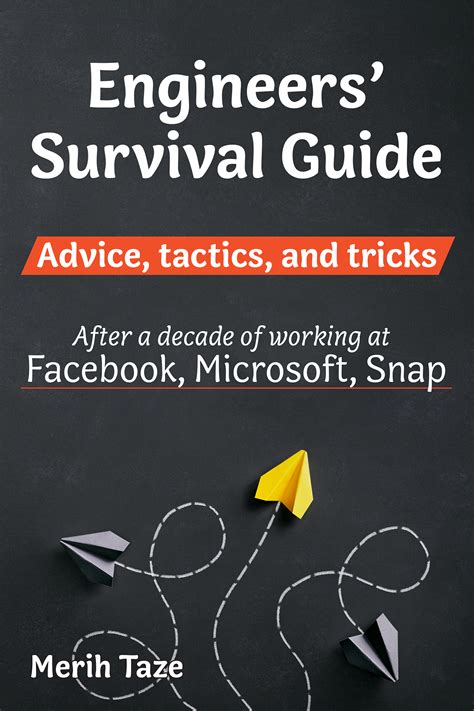 Engineers Survival Guide: Advice, tactics, and tricks After a decade of