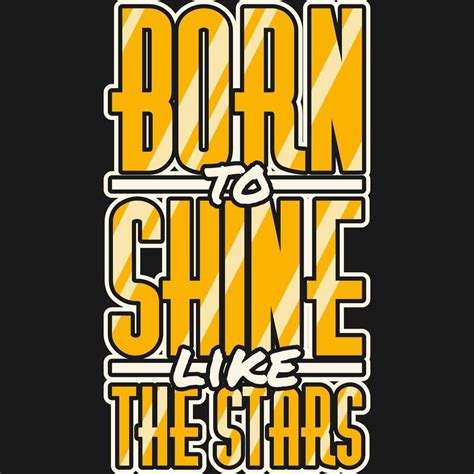 Born To Shine Like The Stars Motivation Typography Quote T Shirt Design