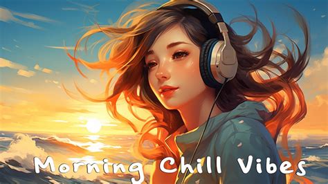 morning vibes 🍂 songs that make you feel energized ~ morning songs ~ morning chill vibes youtube