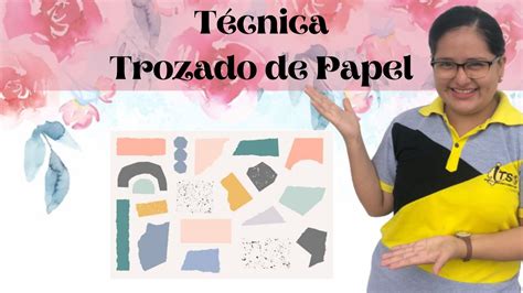 Técnica Del Trozado De Papel Youtube