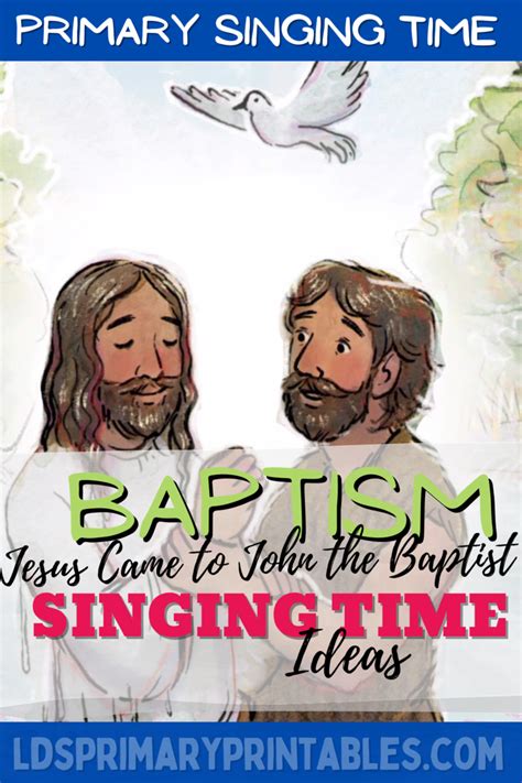 Baptism Jesus Came To John The Baptist Primary Singing Time Ideas