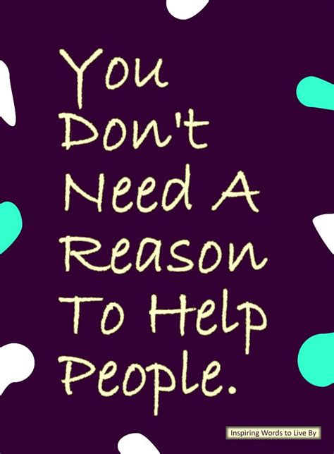 Help Someone Today Inspirational Words Words Quotes To Live By