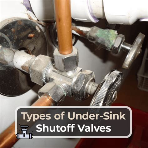 Types Of Under Sink Shutoff Valves Kitchen Infinity
