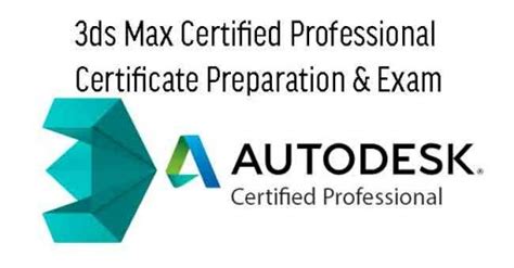 Autodesk 3ds Max Certified Professional Certificate Preparation And Exam