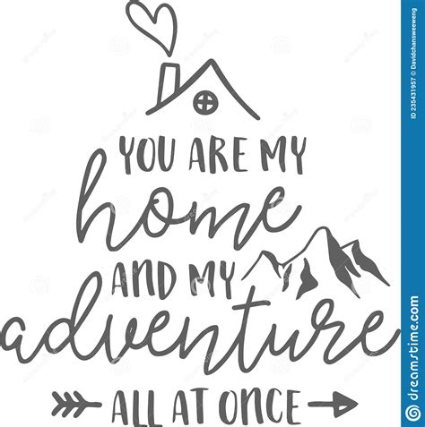 You Are My Home And My Adventure All At Once Inspirational Quotes Stock