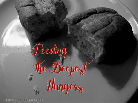 Feeding the Deepest Hungers | Dancing on the Dash