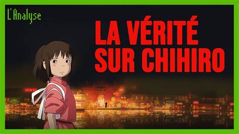 La VÉritÉ Sur Le Voyage De Chihiro Lanalyse Youtube