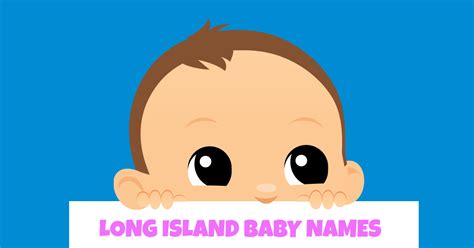 These days, the possibilities are endless when it comes to all of the products. Top Baby Names on Long Island