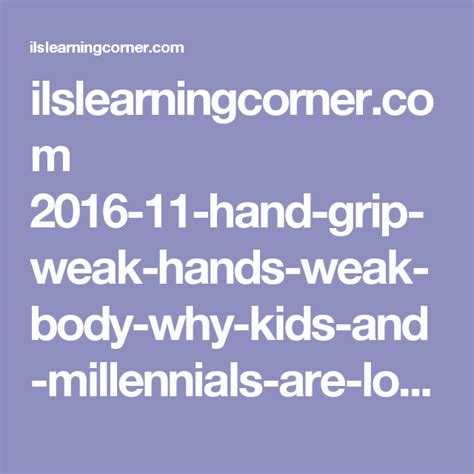 Hand Grip Weak Hands Weak Body Why Kids And Millennials Are Losing