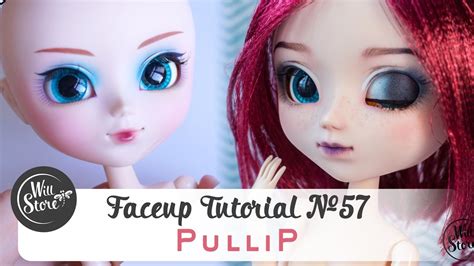 Faceup Tutorial №57 Pullip Ooak Custom Doll Repaint And Assemble Tutorial By Willstore Youtube