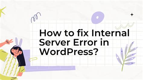 Fixing Internal Server Error In Wordpress A Step By Step Guide Yourtheme Shop