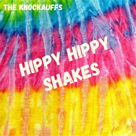 The Knockauffs Hippy Hippy Shakes Lyrics Musixmatch