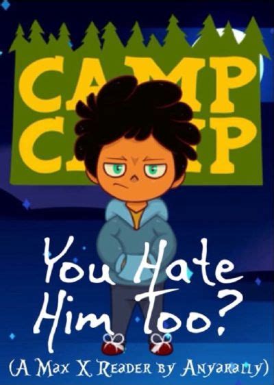 You Hate Him Too Camp Camp Max X Reader