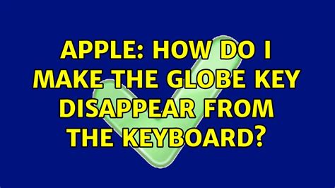 Apple How Do I Make The Globe Key Disappear From The Keyboard Youtube