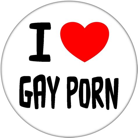 I Love Gay Porn 59mm Badge Stag Hen Night Fun Rude Adult Joke Baked
