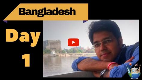 Sightseeing In Dhaka Day 1 Solo Backpacking Bangladesh Youtube
