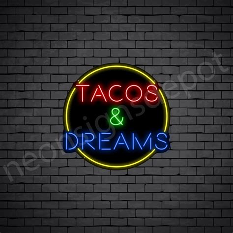 Tacos And Dreams Neon Sign Neon Signs Depot
