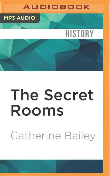 The Secret Rooms A True Gothic Mystery By Catherine Bailey Stephen