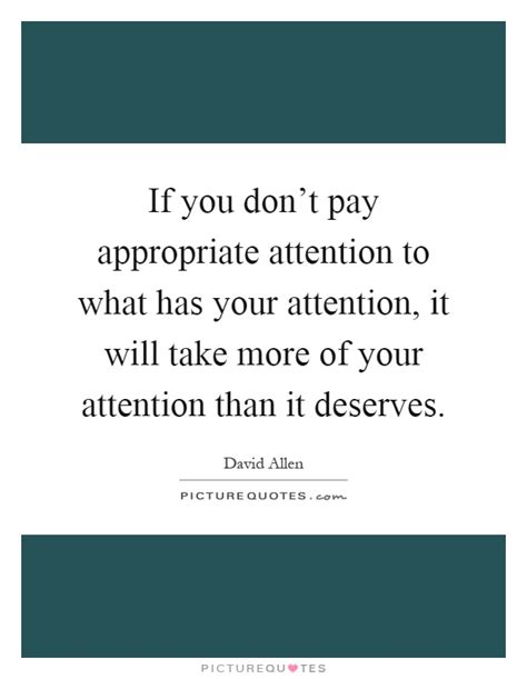 Quotesgram.com pay attention to her quotes. If you don't pay appropriate attention to what has your... | Picture Quotes