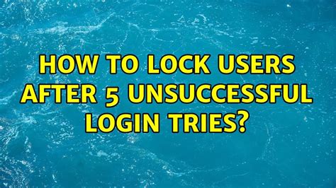 Unix Linux How To Lock Users After Unsuccessful Login Tries Solutions YouTube