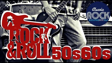Rock And Roll 50s 60s Greatest Hits Pioneros Del Rock And Roll Clasicos Universal Youtube